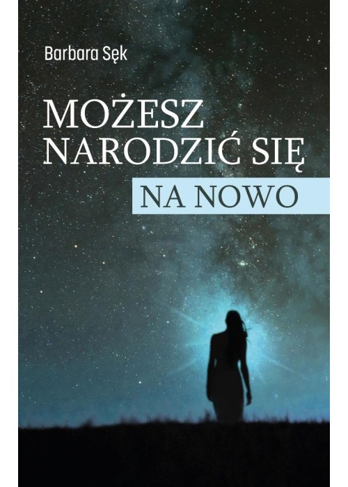 Możesz narodzić się na nowo