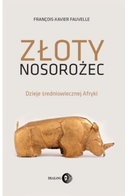 Złoty nosorożec. Dzieje średniowiecznej Afryki