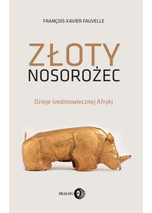 Złoty nosorożec. Dzieje średniowiecznej Afryki