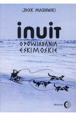 Inuit. Opowiadania eskimoskie