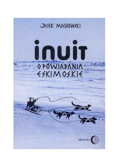 Inuit. Opowiadania eskimoskie