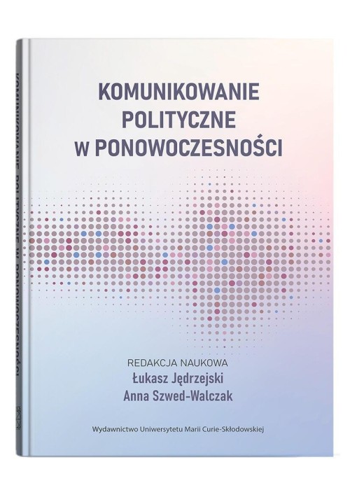 Komunikowanie polityczne w ponowoczesności