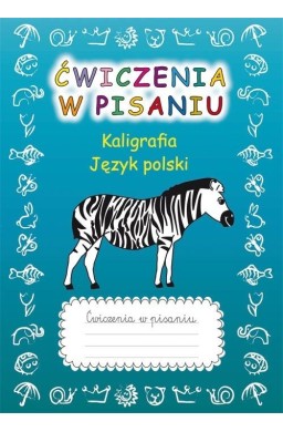 Ćwiczenia w pisaniu. Kaligrafia J.Polski (z zebrą)
