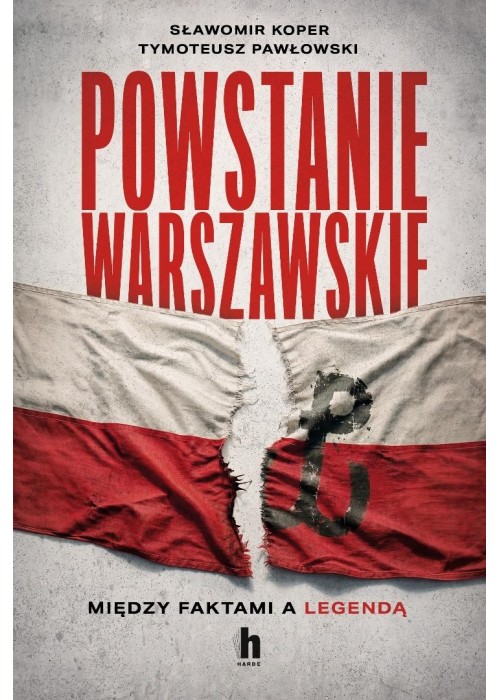 Powstanie Warszawskie. Między faktami a legendą