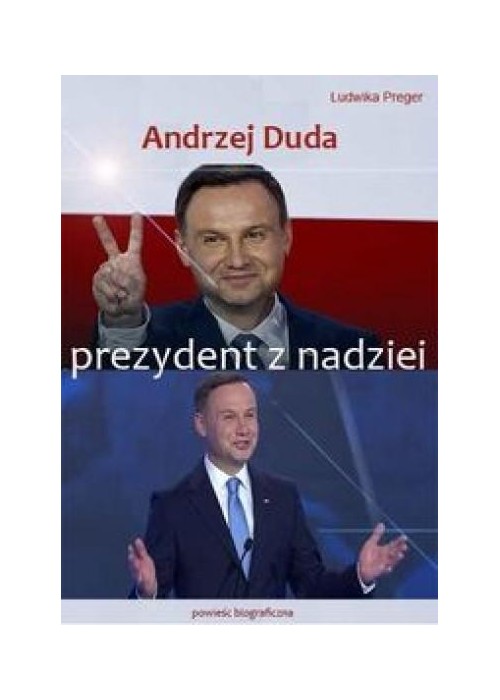 Andrzej Duda. Prezydent z nadziei