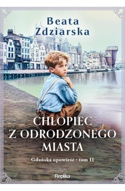Gdańska opowieść T.2 Chłopiec z odrodzonego miasta