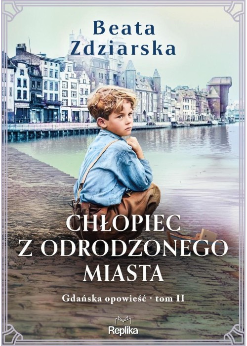 Gdańska opowieść T.2 Chłopiec z odrodzonego miasta