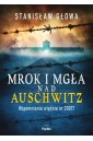 Mrok i mgła nad Auschwitz. Wspomnienia więźnia...