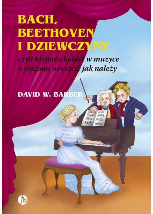 Bach, Beethoven i dziewczyny. czyli historia...