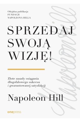 Sprzedaj swoją wizję! Złote zasady osiągania...