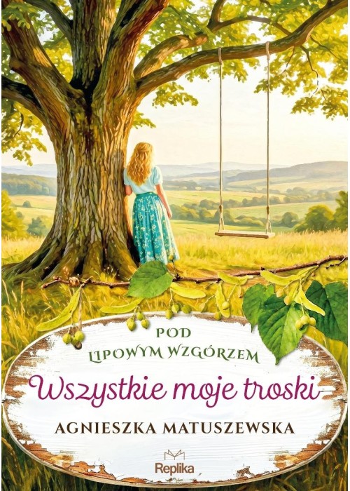 Pod lipowym wzgórzem T.2 Wszystkie moje troski