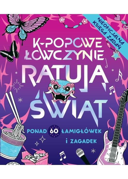 K-popowe łowczynie ratują świat. Ponad 60 zadań...