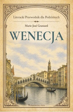 Wenecja. Literacki przewodnik dla podróżnych