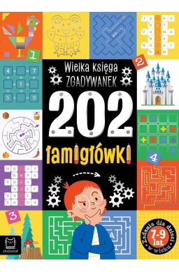 202 łamigłówki. Wielka księga zgadywanek 7-9 lat