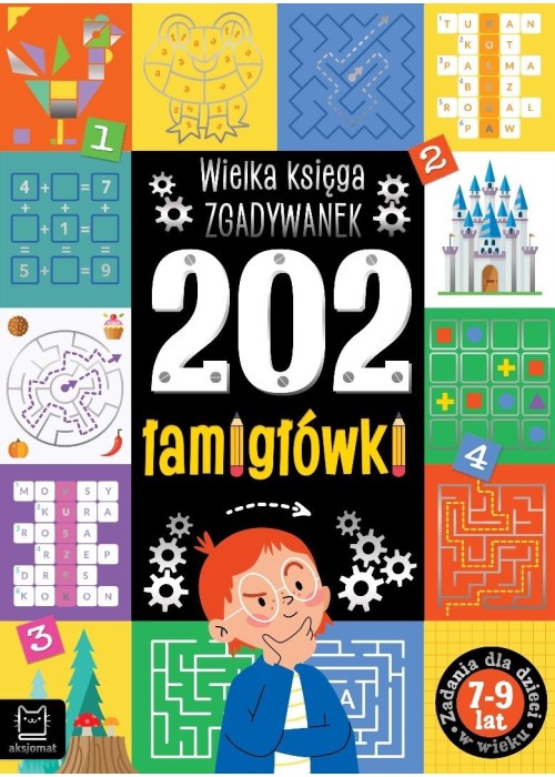 202 łamigłówki. Wielka księga zgadywanek 7-9 lat