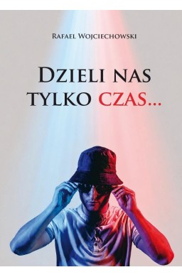 Dzieli nas tylko czas...