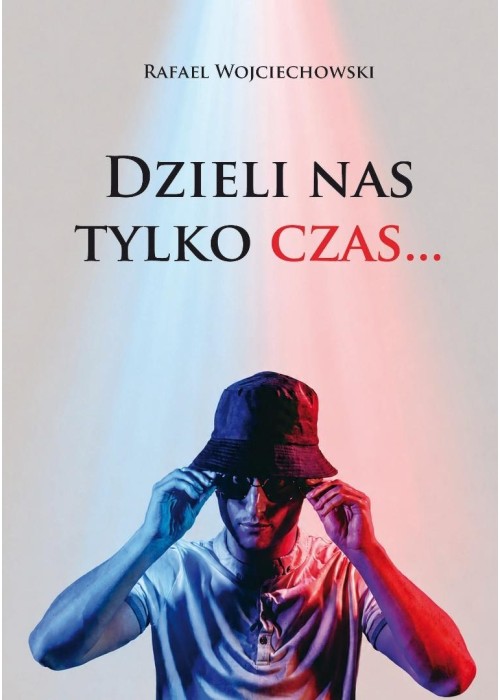 Dzieli nas tylko czas...