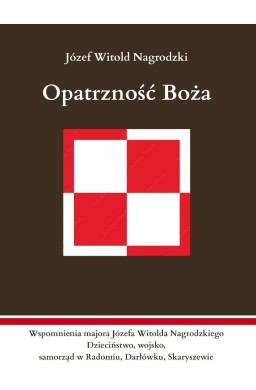 Opatrzność Boża. Wspomnienia majora Józefa...