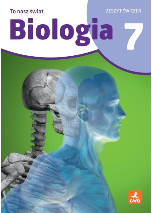 To nasz świat. Biologia 7 Zeszyt ćwiczeń