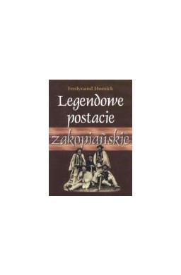 Legendowe postacie zakopiańskie - F. Hoesick