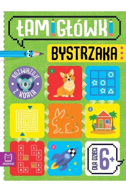 Łamigłówki bystrzaka. Rozwiązuję z koalą. Od 6 lat