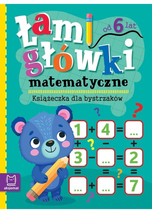 Łamigłówki matematyczne. Książeczka dla bystrzaków