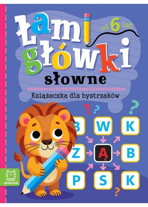 Łamigłówki słowne. Książeczka dla bystrzaków 6+