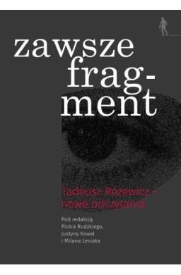 zawsze fragment Tadeusz Różewicz - nowe odczytania
