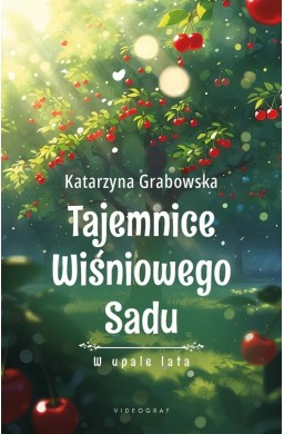 Tajemnice Wiśniowego Sadu T.2 W upale lata