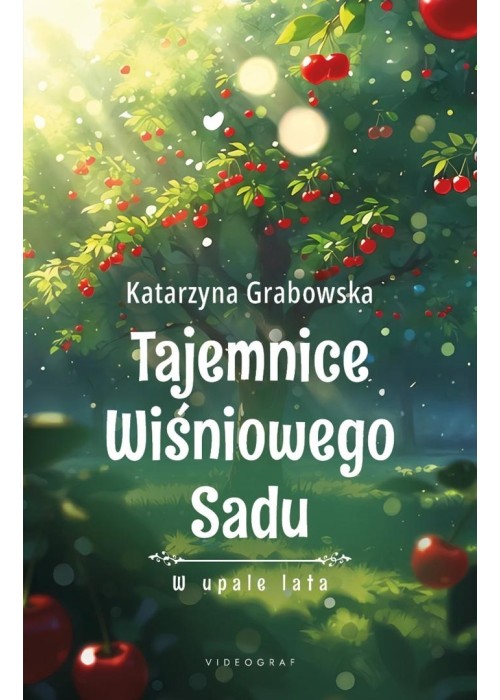 Tajemnice Wiśniowego Sadu T.2 W upale lata