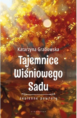 Tajemnice Wiśniowego Sadu T.3 Jesienne powroty