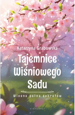 Tajemnice Wiśniowego Sadu T1 Wiosna pełna sekretów
