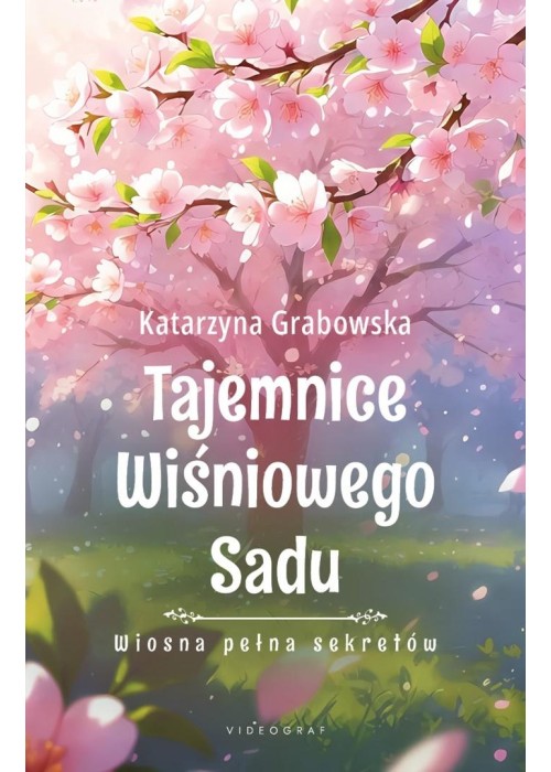 Tajemnice Wiśniowego Sadu T1 Wiosna pełna sekretów