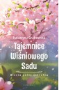 Tajemnice Wiśniowego Sadu T1 Wiosna pełna sekretów