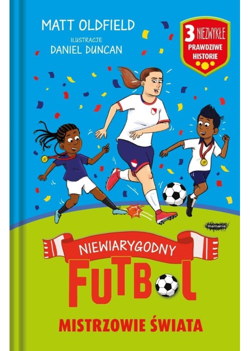 Mistrzowie świata. Niewiarygodny futbol