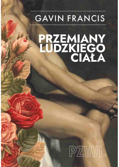 Przemiany ludzkiego ciała. Opowieści o tym, jak...