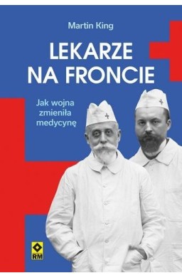Lekarze na froncie Jak działania wojenne..