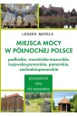 Miejsca mocy w północnej Polsce