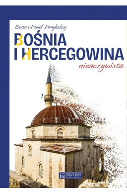 Bośnia i Hercegowina nieoczywista