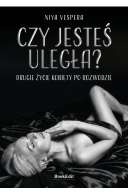 Czy jesteś uległa? Drugie życie kobiety..