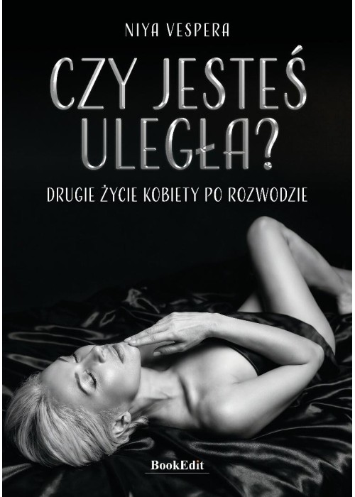 Czy jesteś uległa? Drugie życie kobiety..