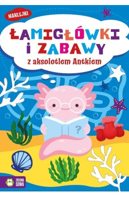 Łamigłówki i zabawy z aksolotlem Antkiem