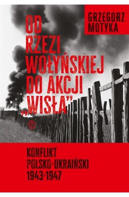 Od rzezi wołyńskiej do akcji "Wisła"