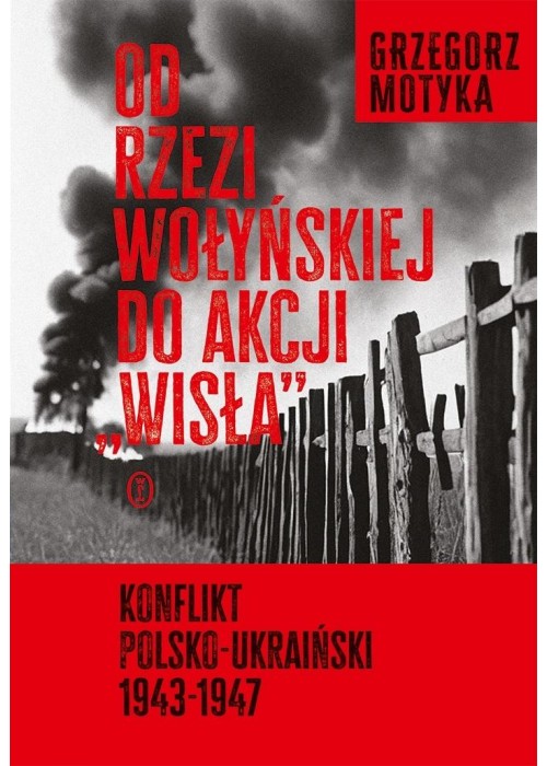 Od rzezi wołyńskiej do akcji "Wisła"