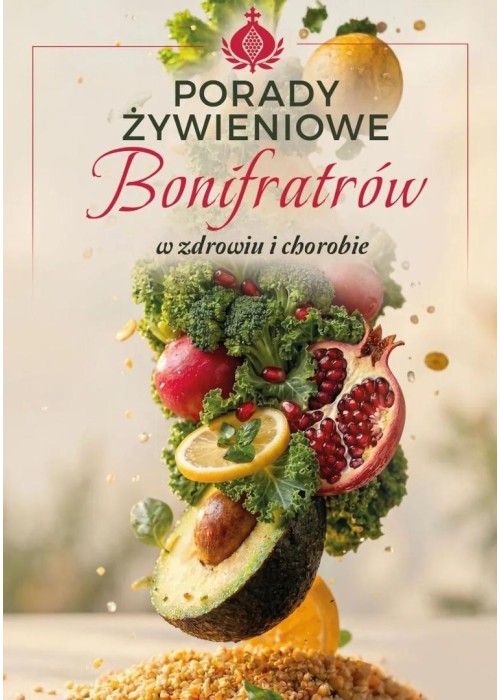 Porady żywieniowe Bonifratrów w zdrowiu chorobie