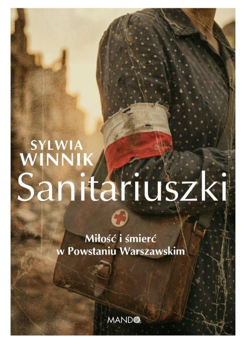 Sanitariuszki. Miłość i śmierć w Powstaniu...