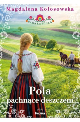 Saga łowicka T.2 Pola pachnące deszczem