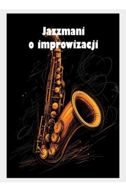 Jazzmani o improwizacji