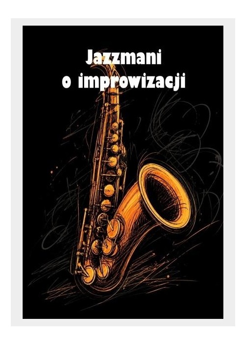 Jazzmani o improwizacji