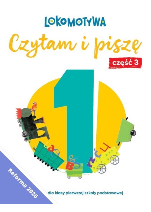 Lokomotywa 1 Czytam i piszę. Ćwiczenia cz.3 w.2026